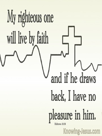 Hebrews 10:38  My Righteous One Will Live By Faith (cream)
